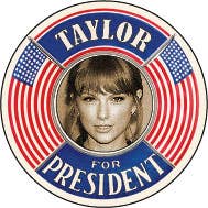 BUTTON: Taylor for President