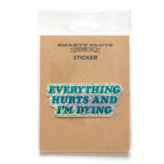 Everything Hurts Sticker: Individually packaged in a cello sleeve