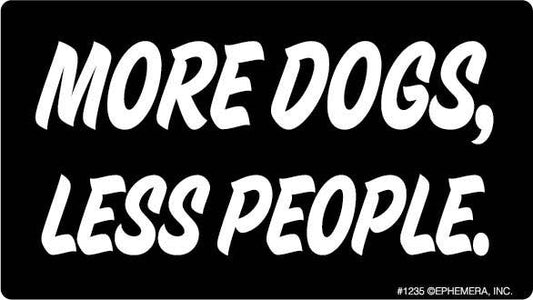 Sticker-More DOGS, less people.