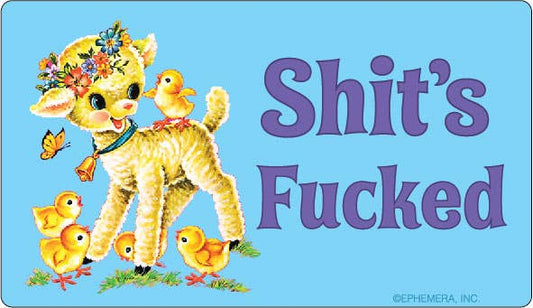 Sticker: Shit's Fucked