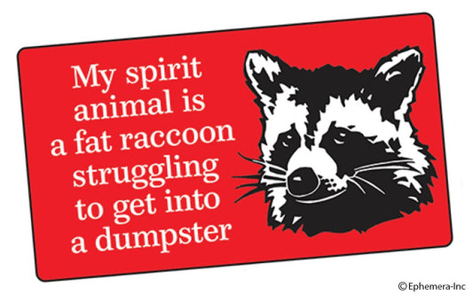 STICKER: My spirit animal is a fat raccoon struggling