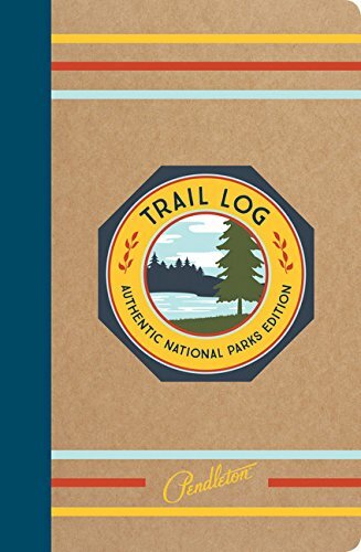 Pendleton Trail Log: Authentic National Parks Edition